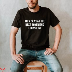 What Is A Boyfriend T-Shirt Funny Graphic Cool Design