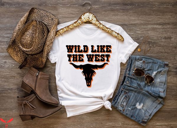 Wild West T-Shirt Wild Like The West Western Desert Vibes