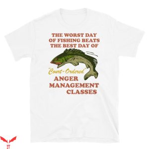 Worst T-Shirt Worst Day Of Fishing Beats The Best Day