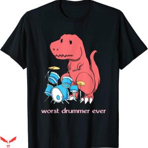 Worst T-Shirt Worst Drummer Ever Funny Dinosaur T-Rex Drum