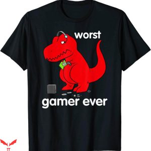 Worst T-Shirt Worst Gamer Ever Dino Funny Quote Trendy Tee