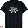 Worst T-Shirt Worst Manager Ever Funny Quote Trendy Tee