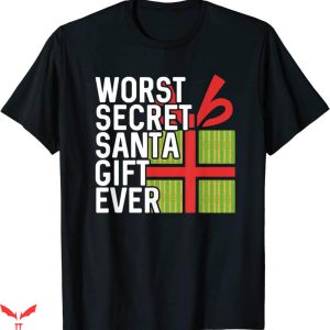 Worst T-Shirt Worst Secret Santa Gift Ever Funny Tee