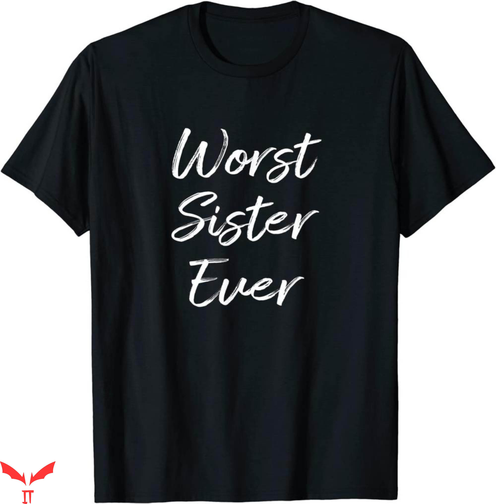 Worst T-Shirt Worst Sister Ever Funny Quote Trendy Tee Shirt