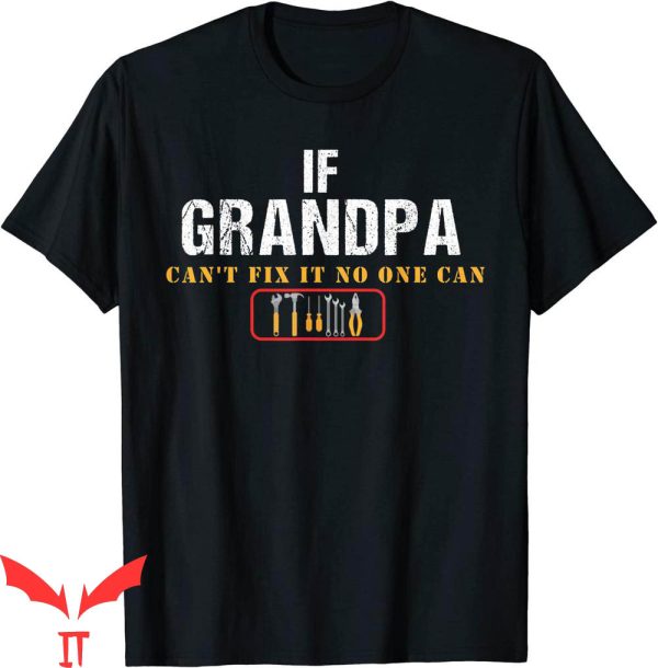 1 Grandpa T-Shirt If Grandpa Can’t Fix It No One Can Tee