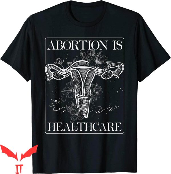 Abortion Is Healthcare T-Shirt Feminist Flower Pro Choice