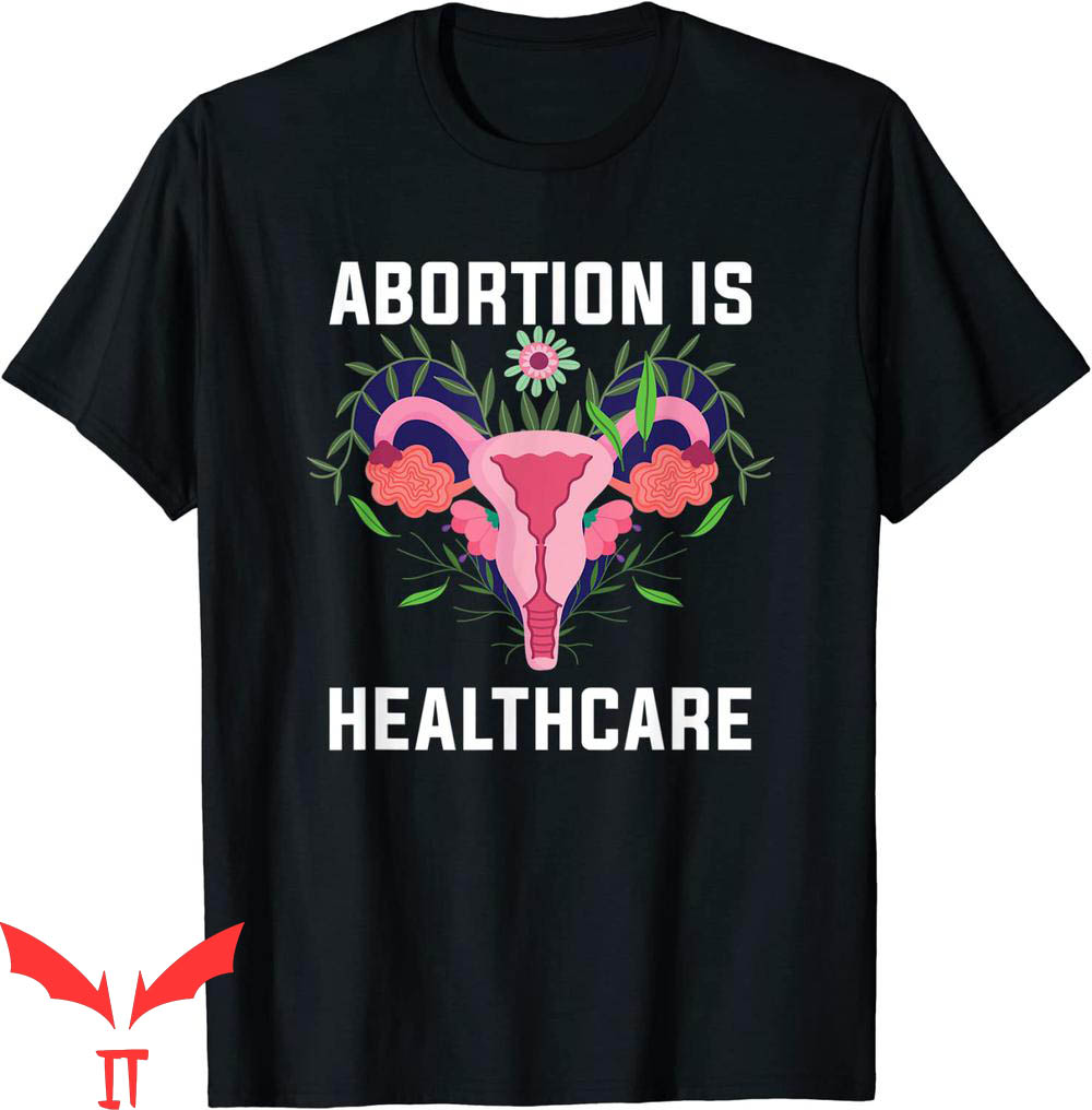 Abortion Is Healthcare T-Shirt Feminist Pro Abortion Trendy