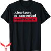 Abortion Is Healthcare T-Shirt Keep Your Laws Off My Body