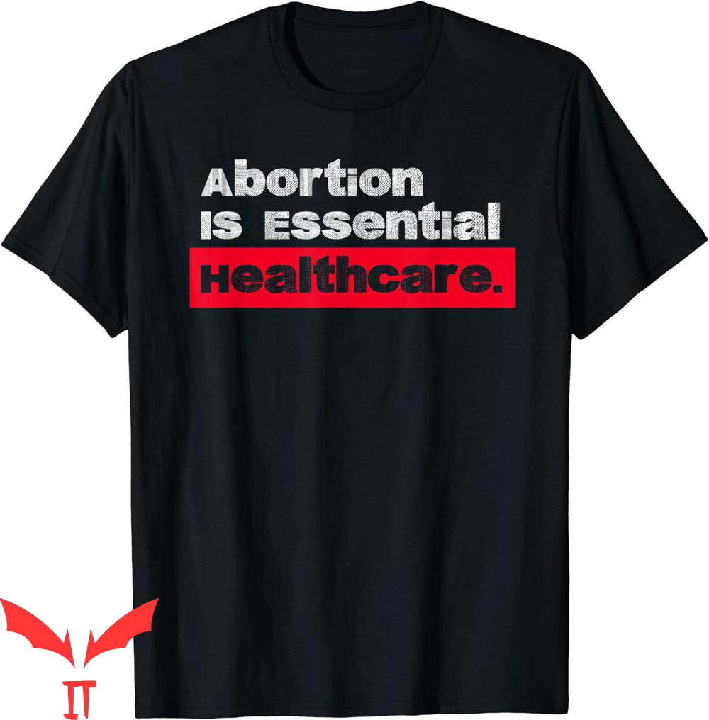 Abortion Is Healthcare T-Shirt Keep Your Laws Off My Body