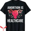 Abortion Is Healthcare T-Shirt March October 2021 Trendy Tee