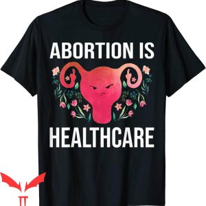 Abortion Is Healthcare T-Shirt March October 2021 Trendy Tee