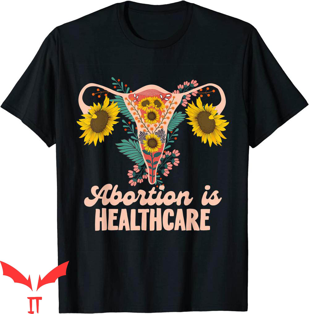 Abortion Is Healthcare T-Shirt Pro Choice Abortion Right