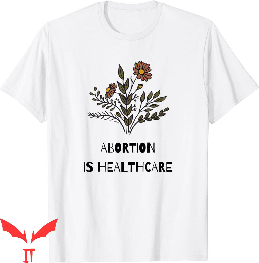 Abortion Is Healthcare T-Shirt Pro Choice Feminist Tee