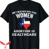 Abortion Is Healthcare T-Shirt Pro-Choice Pro-Abortion Texas