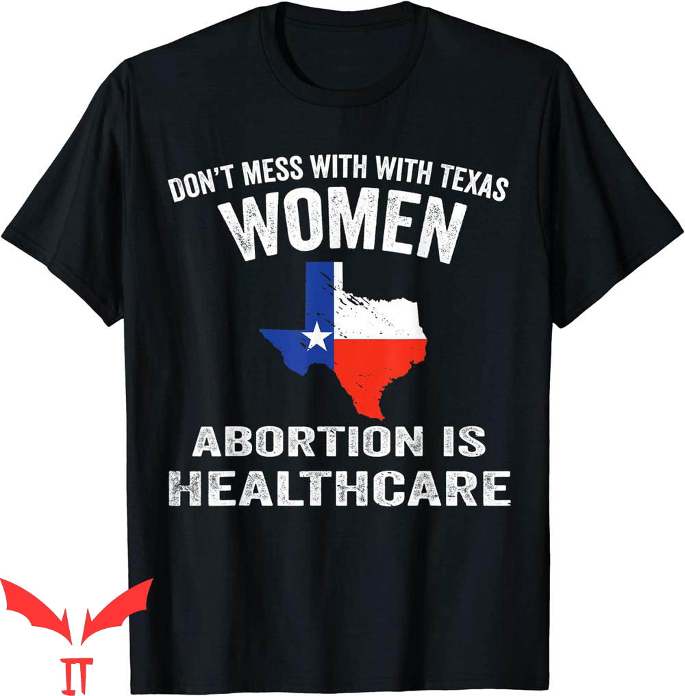 Abortion Is Healthcare T-Shirt Pro-Choice Pro-Abortion Texas