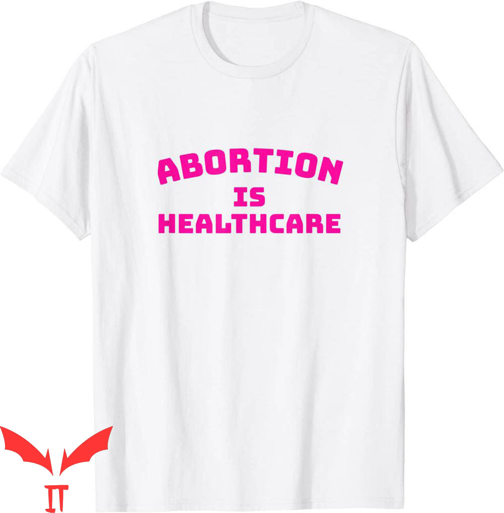 Abortion Is Healthcare T-Shirt Trendy Quote Pro Rights Tee