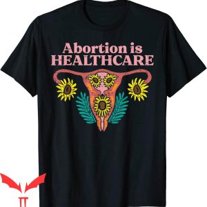 Abortion Is Healthcare T-Shirt Uterus Reproductive Rights