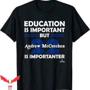 Andrew McCutchen T-Shirt Education Is Important Quote Tee