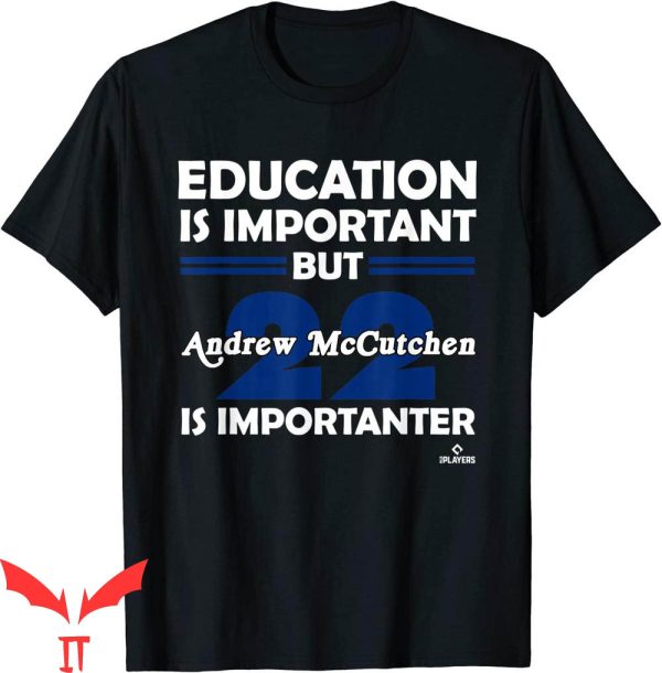 Andrew McCutchen T-Shirt Education Is Important Quote Tee