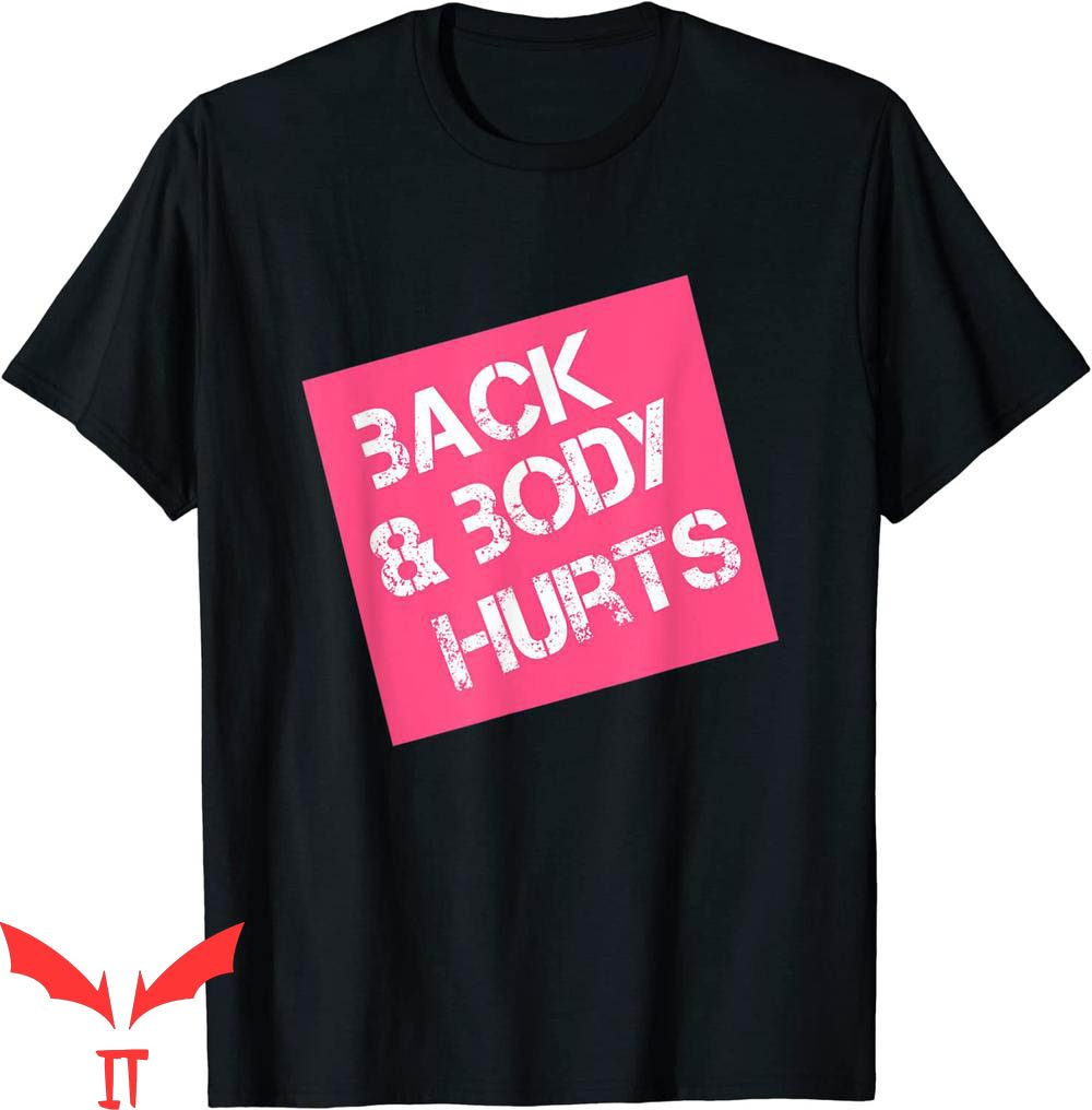 Back & Body Hurts T-Shirt Cool And Funny Workout Tee