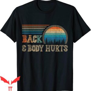 Back & Body Hurts T-Shirt Cute Funny Meme Parody Tee