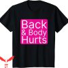 Back & Body Hurts T-Shirt Cute Funny Trendy Meme Tee