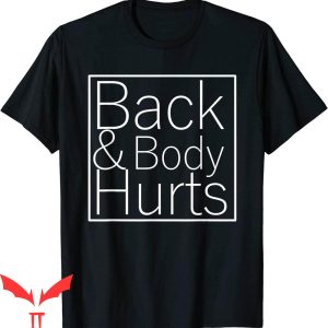 Back &amp; Body Hurts T-Shirt Funny Meme Exercise Workout