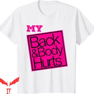 Back & Body Hurts T-Shirt Funny Parody Exercise Fitness