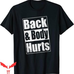 Back & Body Hurts T-Shirt Funny Parody Exercise Gym Cool