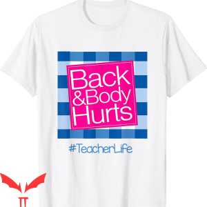 Back & Body Hurts T-Shirt Funny Quote Teacher Life Trendy