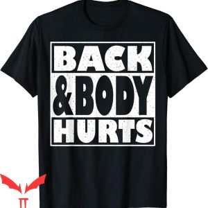 Back & Body Hurts T-Shirt Funny Quote Workout Gym Cool Tee