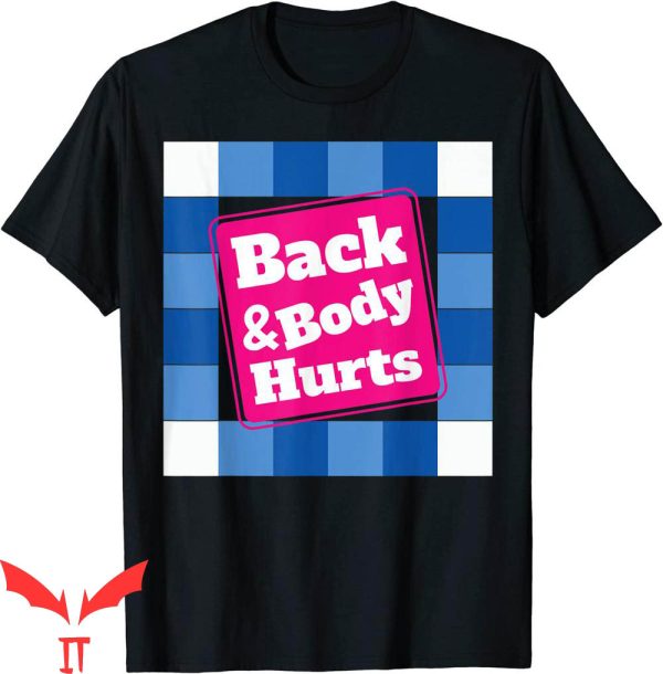 Back & Body Hurts T-Shirt Funny Quote Workout Gym Retro Tee