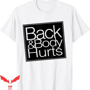 Back & Body Hurts T-Shirt Funny Quote Workout Top Gym