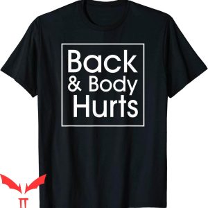 Back & Body Hurts T-Shirt Funny Quote Yoga Gym Workout