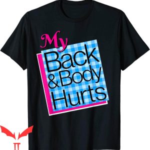 Back &amp; Body Hurts T-Shirt Meme Exercise Workout Fitness