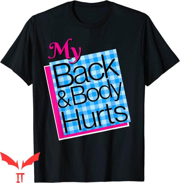 Back & Body Hurts T-Shirt Meme Exercise Workout Fitness