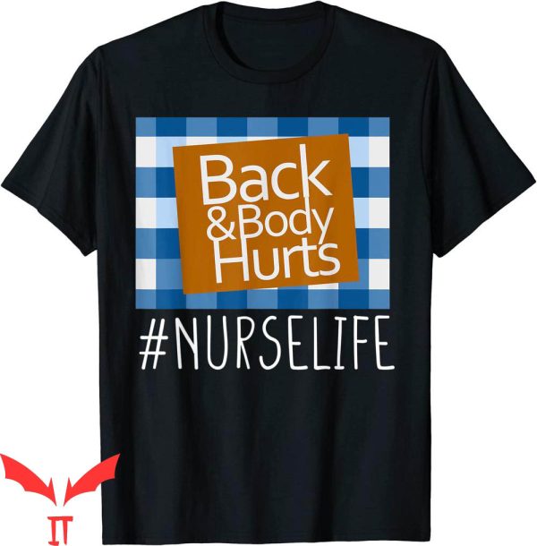 Back & Body Hurts T-Shirt Nurse Life Funny Healthcare Tee