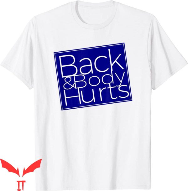 Back & Body Hurts T-Shirt Silly Parody Satire Trendy Tee