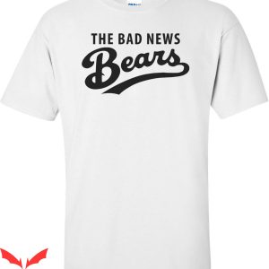 Bad News Bears T-Shirt Trendy Quote Classic Words Tee
