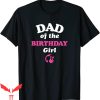 Barbie Birthday T-Shirt Dad Of The Birthday Girl Tee Shirt