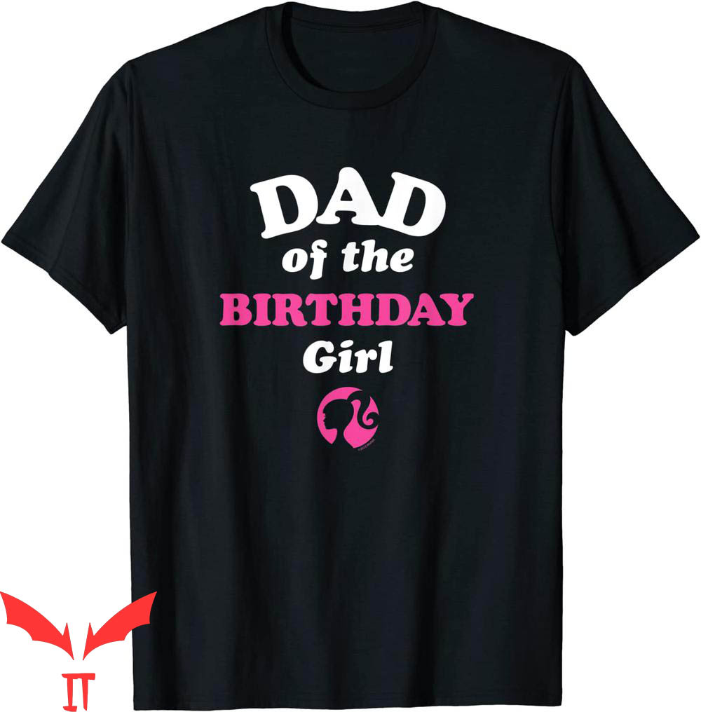 Barbie Birthday T-Shirt Dad Of The Birthday Girl Tee Shirt