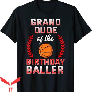 Basketball Birthday T-Shirt Granddude Of The Birthday