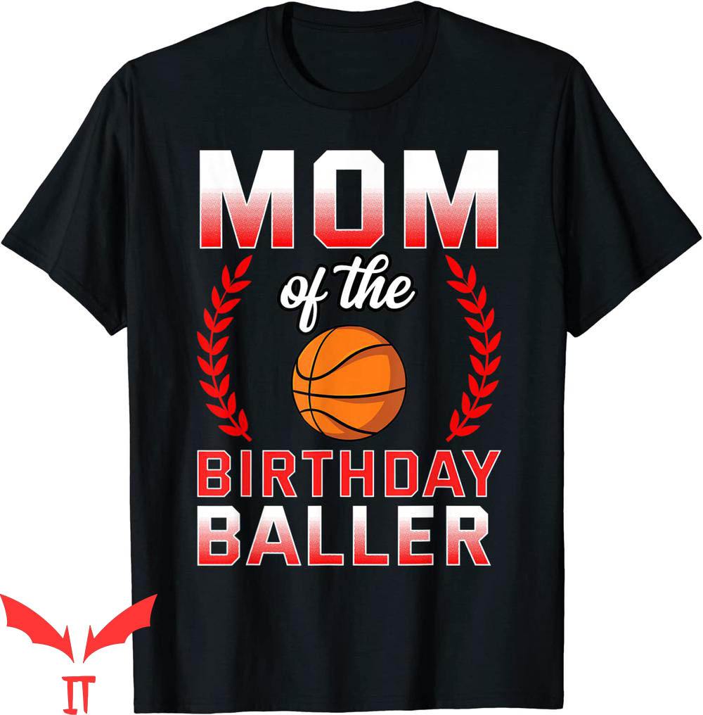 Basketball Birthday T-Shirt Mom Of The Birthday Boy