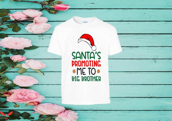 Big Sister Big Brother T-Shirt Santa’s Promoting Me To Big