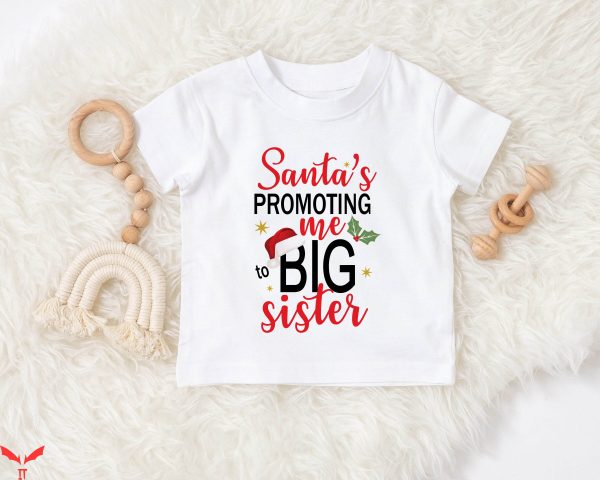Big Sister Big Brother T-Shirt Santa’s Promoting Me To Sis