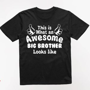 Big Sister Big Brother T-Shirt This Is What An Awesome Big