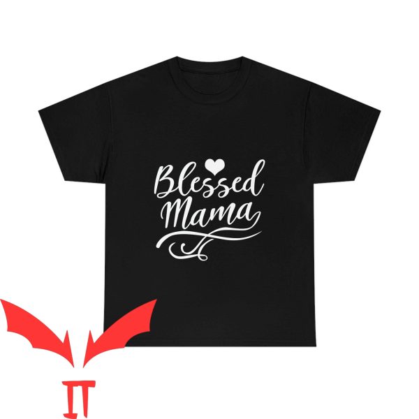 Blessed Mom T-Shirt Blessed Mama Mothers Day Shirt