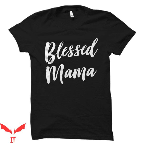 Blessed Mom T-Shirt Blessed Mama Shirt