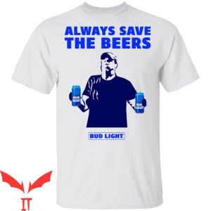 Bud Light T-Shirt Always Save The Beers Bud Light Tee