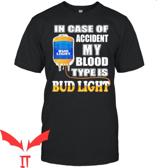 Bud Light T-Shirt In Case Of Accident My Blood Type Is Bud